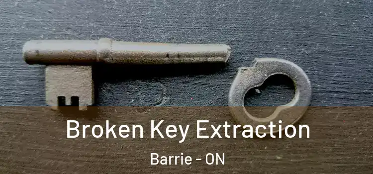  Broken Key Extraction Barrie - ON