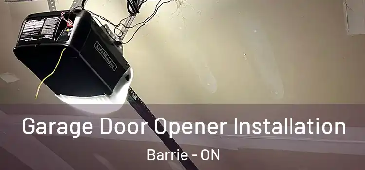  Garage Door Opener Installation Barrie - ON